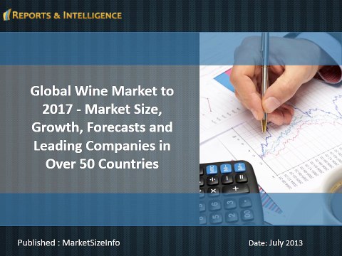 Latest report on Wine Market in Over 50 Countries - Analysis, Research, Report, Opportunities, 2017 by Reports and Intelligence