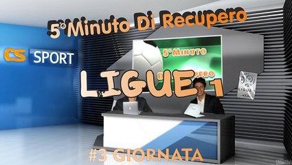 5°Minuti Di Recupero (Ligue 1) ----3°Giornata----