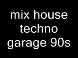 mix house techno garage classic 89/98 mixer par moi