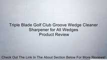 Triple Blade Golf Club Groove Wedge Cleaner Sharpener for All Wedges Review