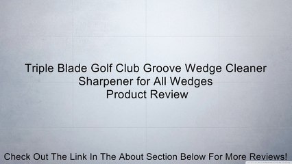 Triple Blade Golf Club Groove Wedge Cleaner Sharpener for All Wedges Review