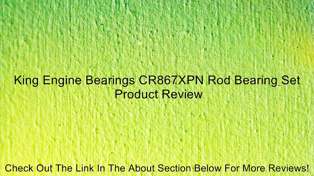 King Engine Bearings CR867XPN Rod Bearing Set Review