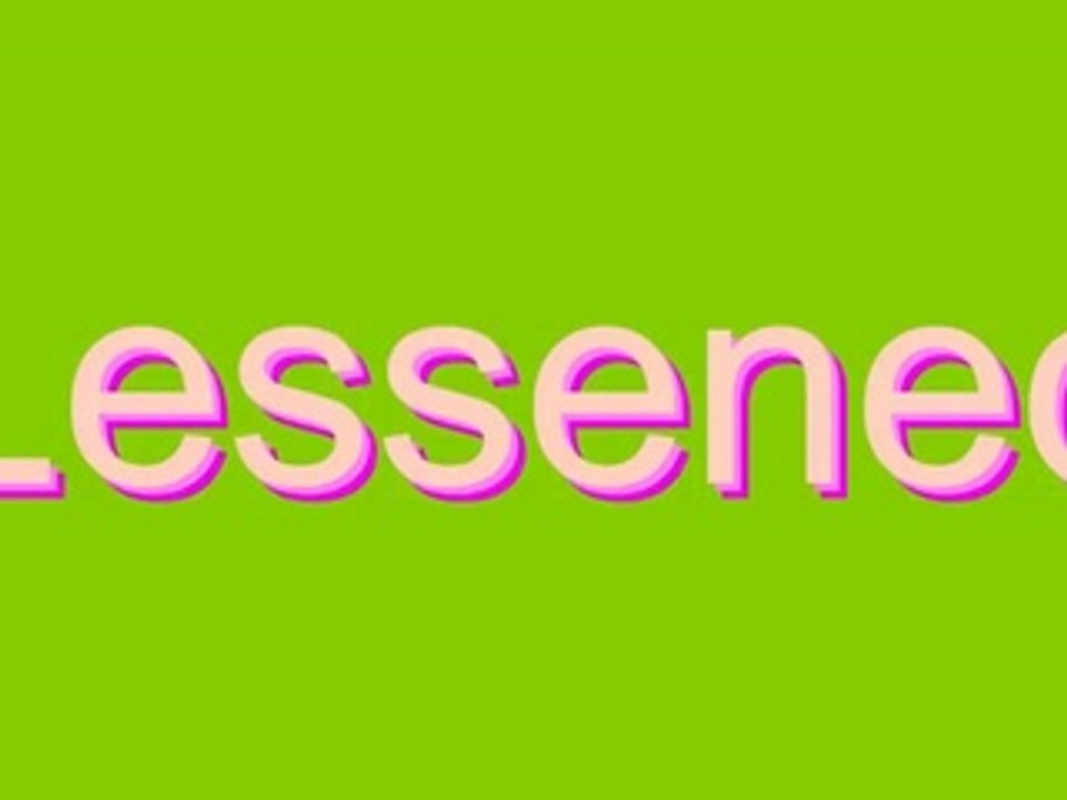 How to Pronounce Lessened