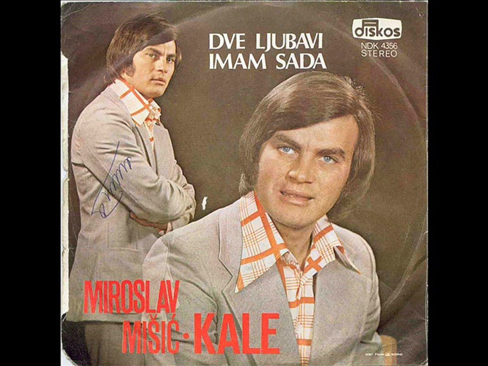 Miroslav Misic Kale -Dve ljubavi imam sada 1975