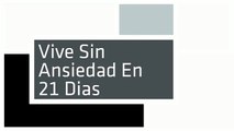 Vive Sin Ansiedad En 21 Dias