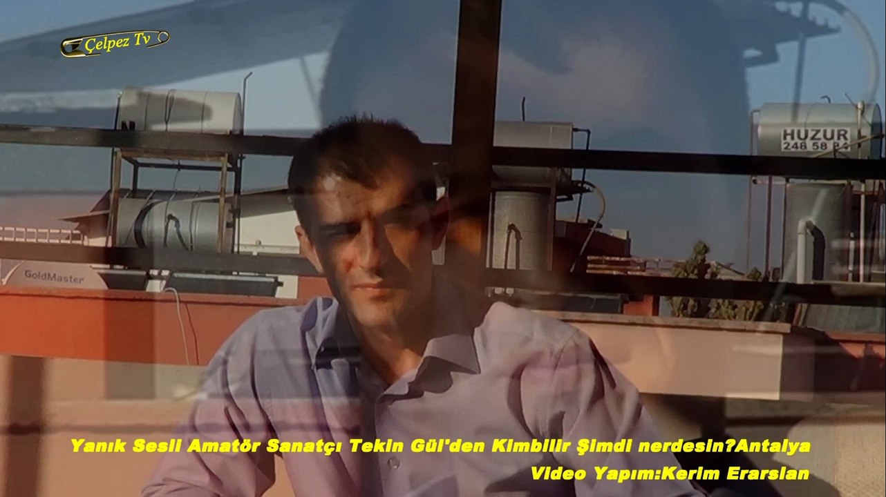 Yanık Sesli Amatör Sanatçı Tekin Gül'den Kimbilir Şimdi nerdesin?Antalya