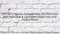2011-2012 Genuine Kawasaki Ninja 250 250R Gear Shift Pedal OEM # 13242-0065 EX250 Foot Lever Review