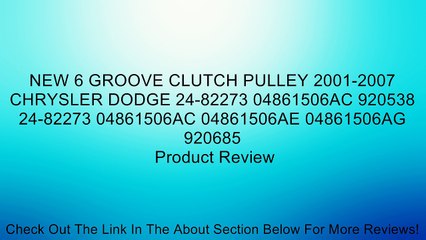 NEW 6 GROOVE CLUTCH PULLEY 2001-2007 CHRYSLER DODGE 24-82273 04861506AC 920538 24-82273 04861506AC 04861506AE 04861506AG 920685 Review