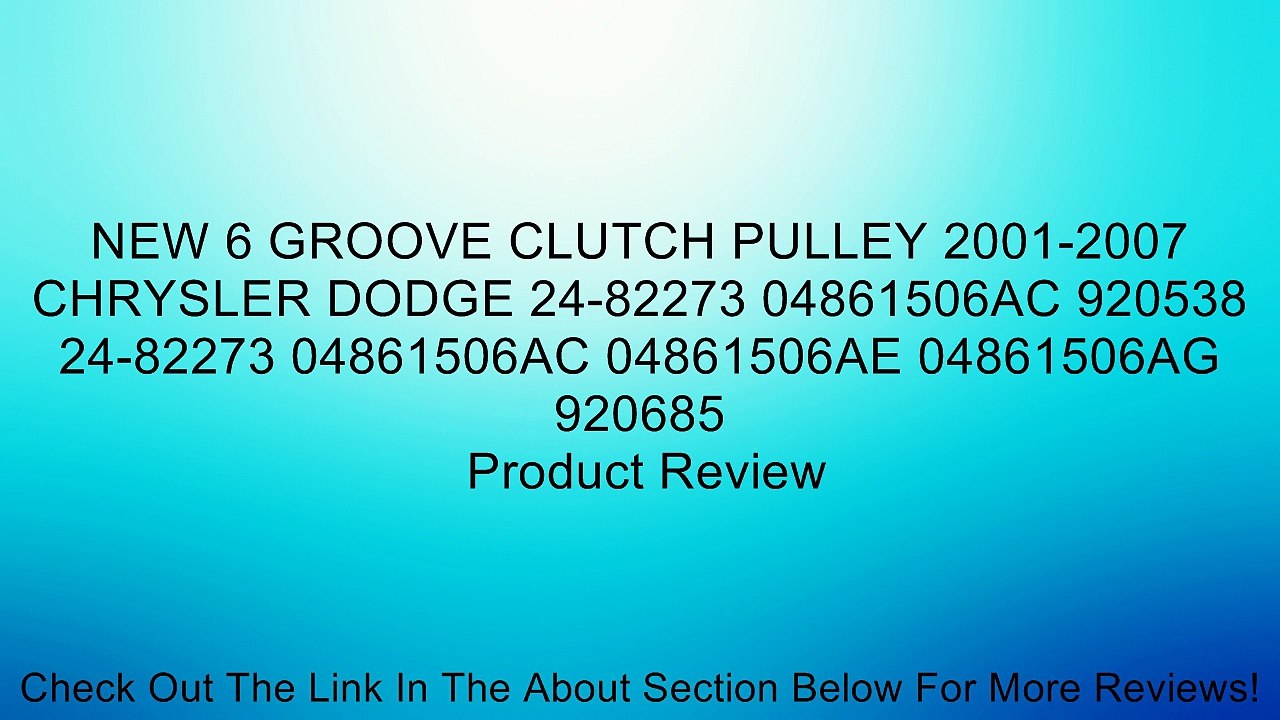 NEW 6 GROOVE CLUTCH PULLEY 2001-2007 CHRYSLER DODGE 24-82273 04861506AC 920538 24-82273 04861506AC 04861506AE 04861506AG 920685 Review