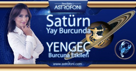 YENGEÇ Burcu ve Satürn Yay Burcunda Etkileri