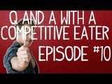 Furious Pete - Q & A with a Competitive Eater - Episode 10 - Banging Sheep, Eating as a Career and more