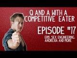 Q & A with a Competitive Eater - Episode 17 - ERB, Engineering, Sex, Anorexia and More |Furious Pete