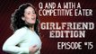 Q & A with a Competitive Eater - Episode 15 - GIRLFRIEND EDITION! | Furious Pete