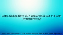 Gates Carbon Drive CDX CenterTrack Belt 118 tooth Review