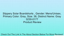 Slippery Solar Boardshorts , Gender: Mens/Unisex, Primary Color: Gray, Size: 38, Distinct Name: Gray 3230-0177 Review