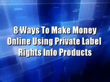 8 Ways To Make Money Using Private Label Rights Content