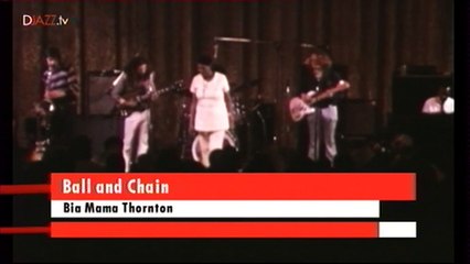 Big Mama Thornton - Ball and Chain
