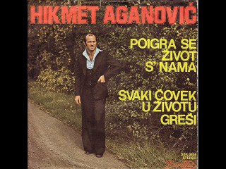 Hikmet Aganovic-Svaki covek u zivotu gresi 1978