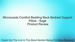 Microsuede Comfort Bedding Back Bedrest Support Pillow - Sage Review