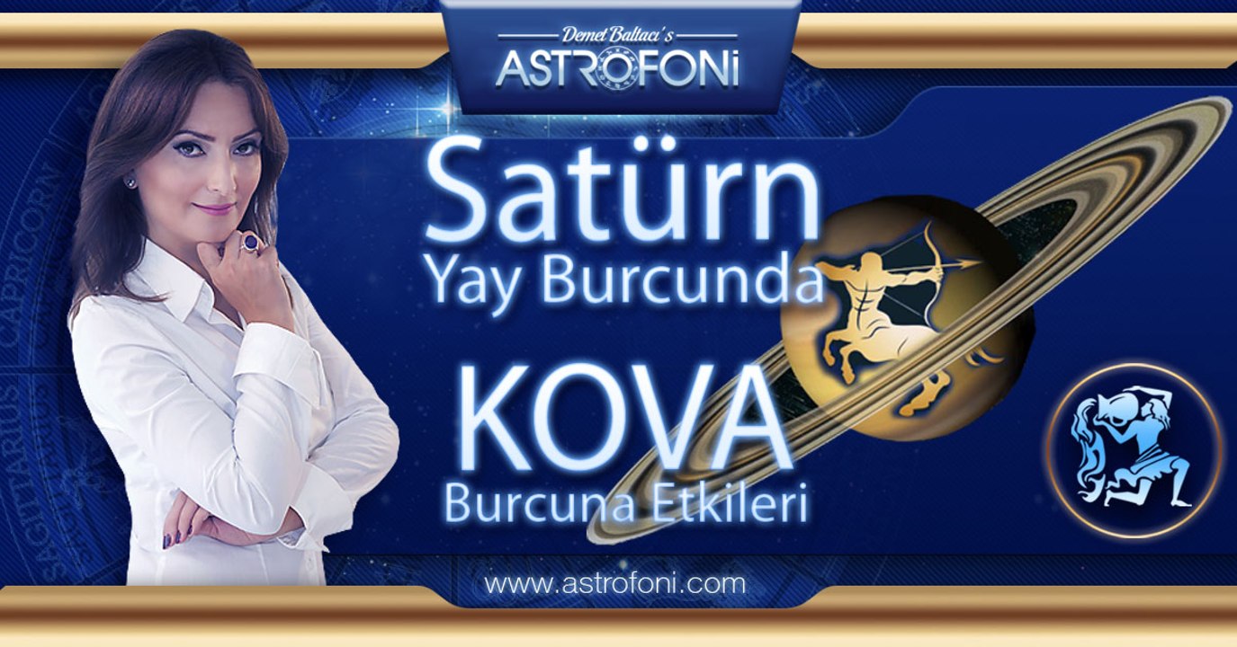 KOVA Burcu ve Satürn Yay Burcunda Etkileri