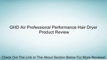 GHD Air Professional Performance Hair Dryer Review