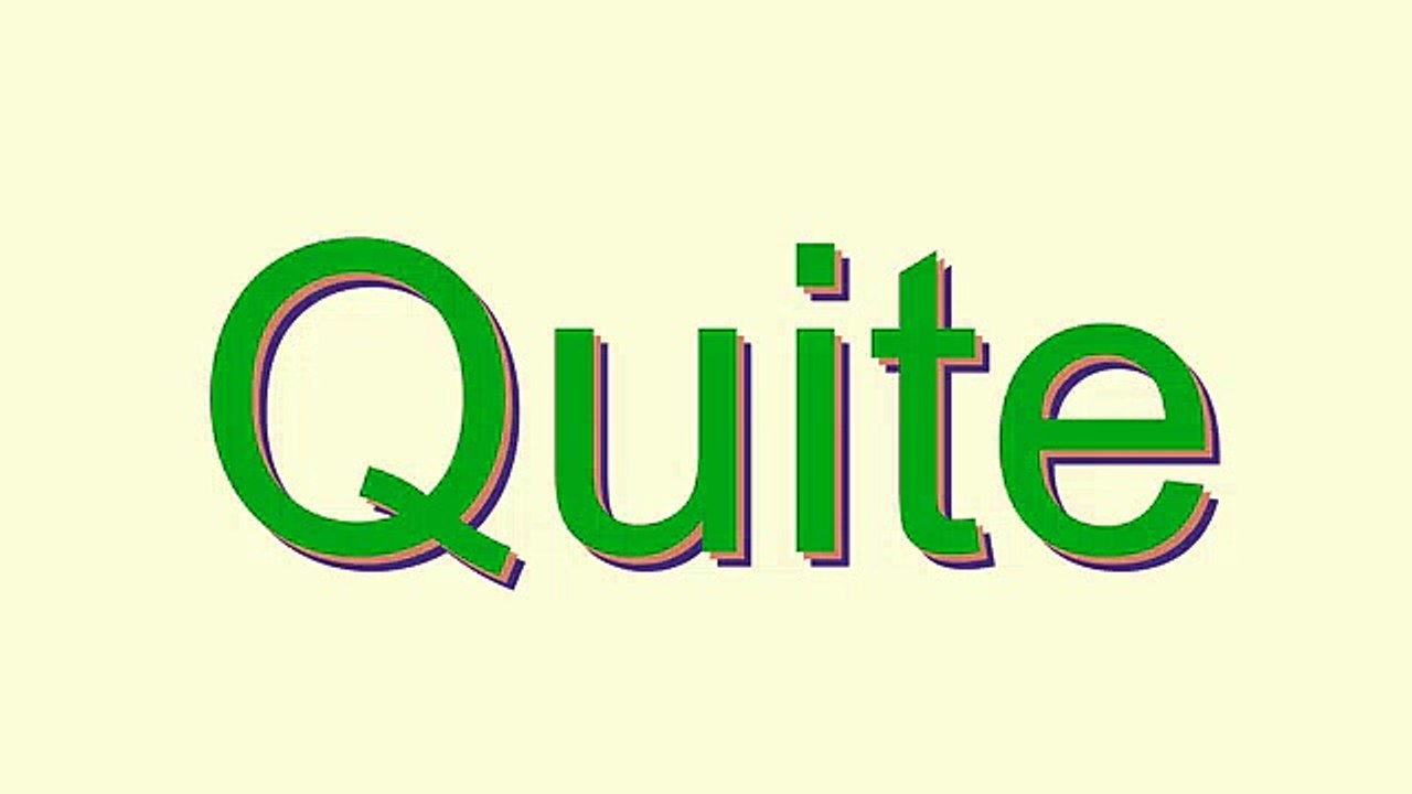 How to Pronounce Quite