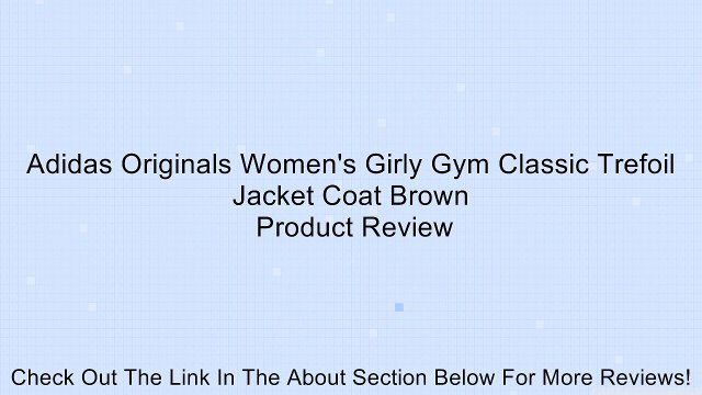 Adidas Originals Women's Girly Gym Classic Trefoil Jacket Coat Brown Review