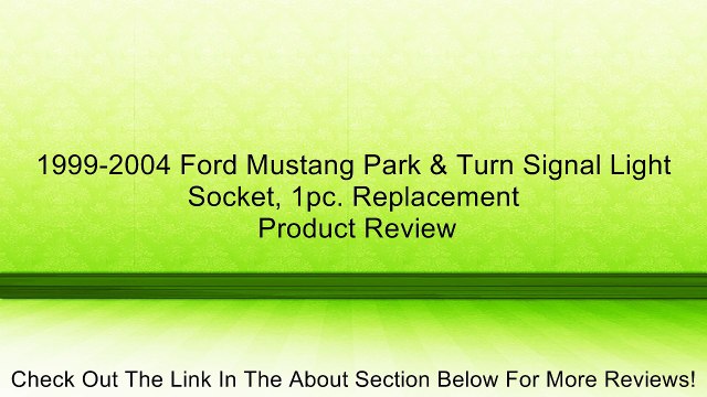 1999-2004 Ford Mustang Park & Turn Signal Light Socket, 1pc. Replacement Review