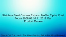 Stainless Steel Chrome Exhaust Muffler Tip for Ford Focus 2008 09 10 11 2012 Car Review