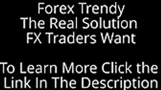 Forex Trendy - The Real Solution FX Traders Want Scam + amazing bonus