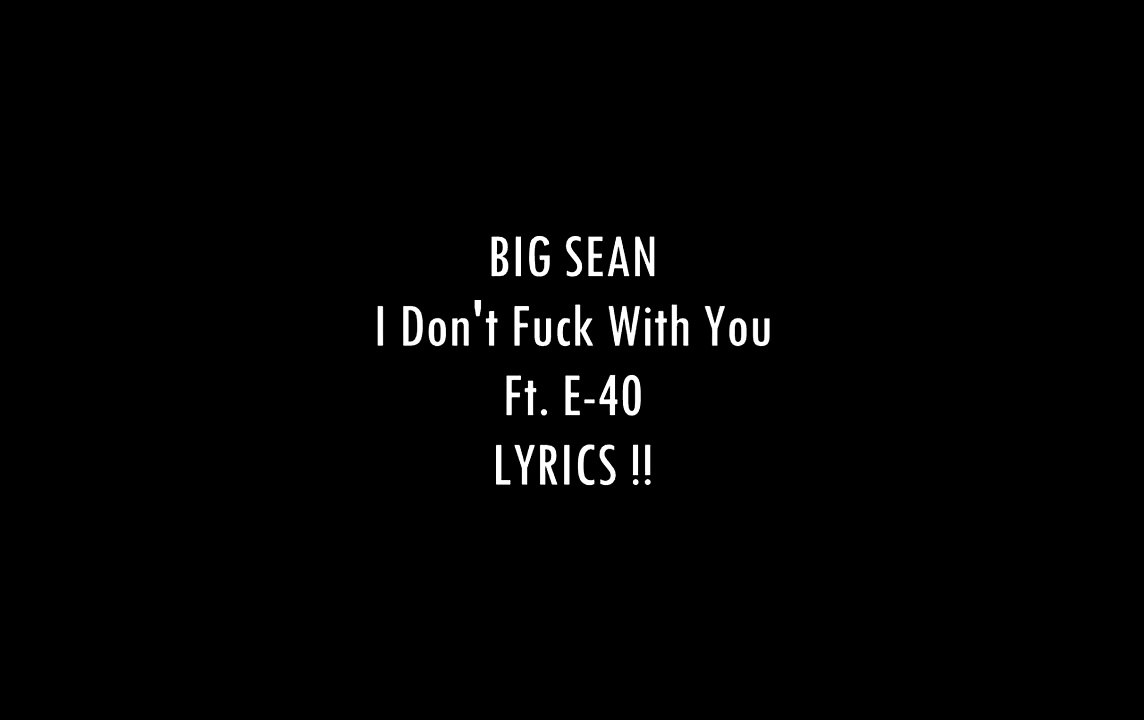 Big Sean - I Don't Fuck With You (LYRIC VIDEO) #IDFWU
