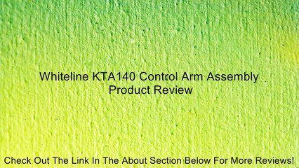Whiteline KTA140 Control Arm Assembly Review