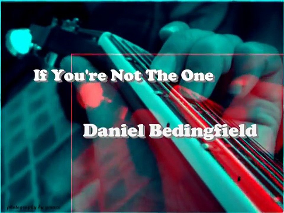 Best Romantic song Ever - If You're Not The One with lyrics (wow!)- Daniel Bedingfield