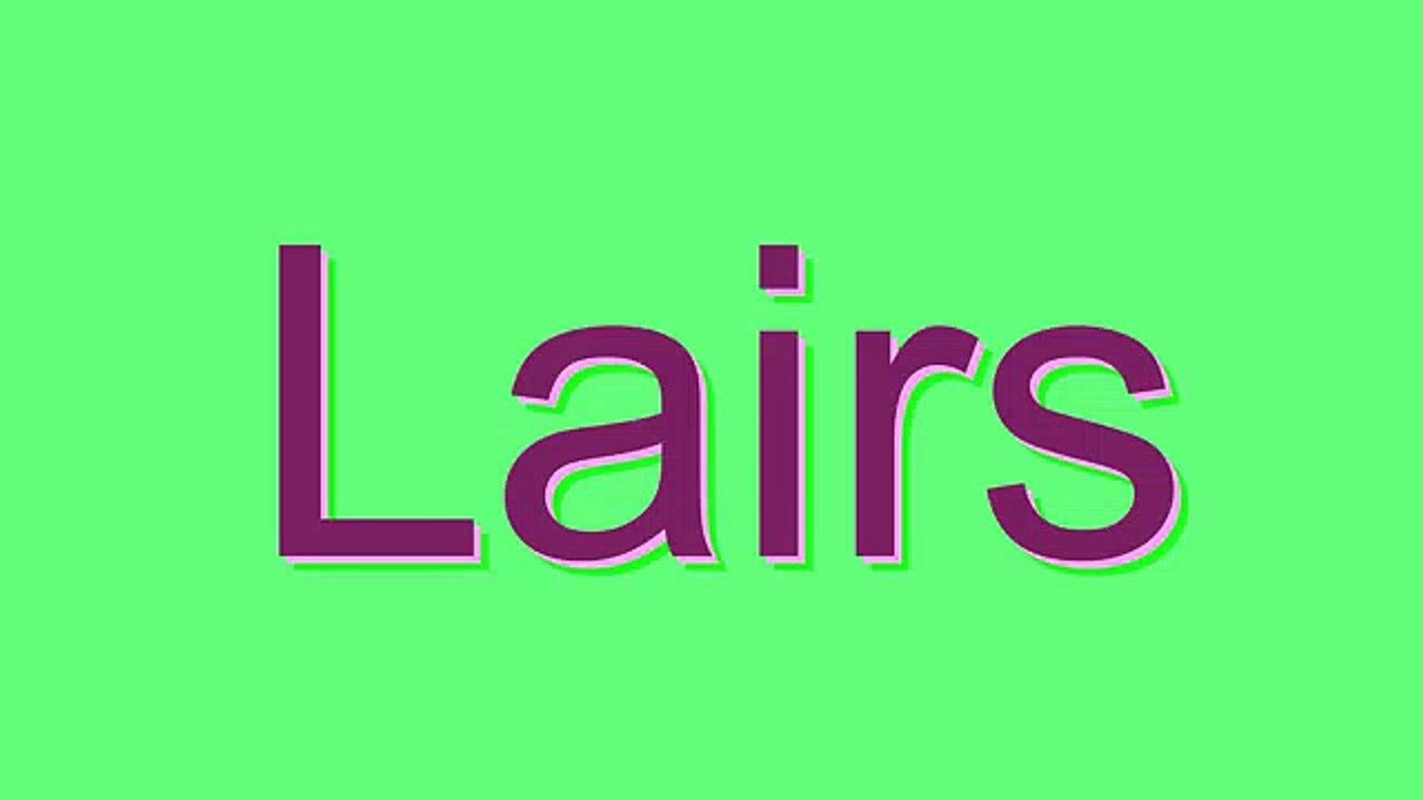 How to Pronounce Lairs