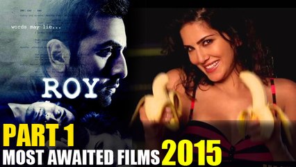 5 Most Awaited Films Of 2015 - PART 1