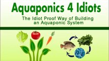 Idiot S Guide To Gardening   Aquaponics 4 Idiots  Review