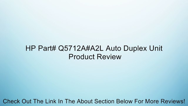 HP Part# Q5712A#A2L Auto Duplex Unit Review