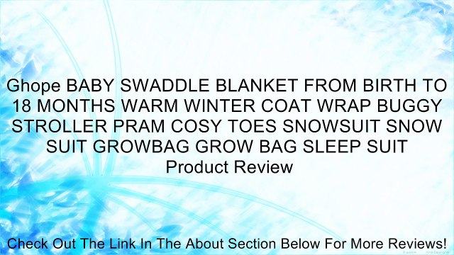 Ghope BABY SWADDLE BLANKET FROM BIRTH TO 18 MONTHS WARM WINTER COAT WRAP BUGGY STROLLER PRAM COSY TOES SNOWSUIT SNOW SUIT GROWBAG GROW BAG SLEEP SUIT Review