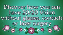 Vision Without Glasses- Improve Your Vision Without Glasses or Contacts