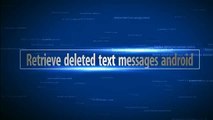 How to retrieve deleted texts on android