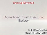 Breakup Reversed Download eBook No Risk - ACCESS RISK FREE