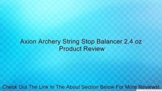 Axion Archery String Stop Balancer 2.4 oz Review
