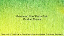 Pampered Chef Pasta Fork Review