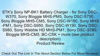 STK's Sony NP-BK1 Battery Charger - for Sony DSC-W370, Sony Bloggie MHS-PM5, Sony DSC-S750, Sony Bloggie MHS-CM5, Sony DSC-W180, Sony MHS-PM1, Sony DSC-S950, Sony DSC-W190, Sony DSC-S980, Sony Webbie HD MHS-PM1, Sony DSC-S780, Bloggie MHS-CM5, BC-CSK + mo