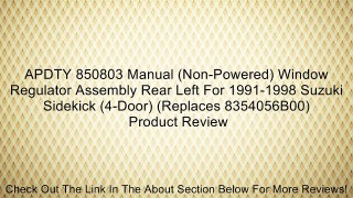 APDTY 850803 Manual (Non-Powered) Window Regulator Assembly Rear Left For 1991-1998 Suzuki Sidekick (4-Door) (Replaces 8354056B00) Review