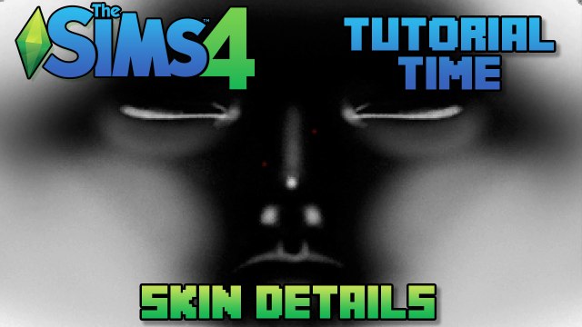 I'm all over your skin... - The Sims 4 - Tutorial Time