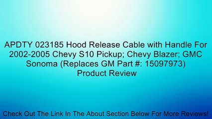 Download Video: APDTY 023185 Hood Release Cable with Handle For 2002-2005 Chevy S10 Pickup; Chevy Blazer; GMC Sonoma (Replaces GM Part #: 15097973) Review