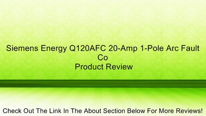 Siemens Energy Q120AFC 20-Amp 1-Pole Arc Fault Co Review