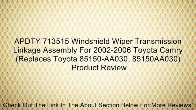 APDTY 713515 Windshield Wiper Transmission Linkage Assembly For 2002-2006 Toyota Camry (Replaces Toyota 85150-AA030, 85150AA030) Review