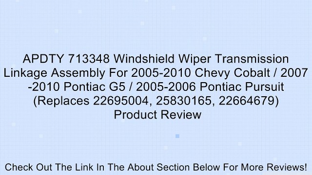 APDTY 713348 Windshield Wiper Transmission Linkage Assembly For 2005-2010 Chevy Cobalt / 2007-2010 Pontiac G5 / 2005-2006 Pontiac Pursuit (Replaces 22695004, 25830165, 22664679) Review